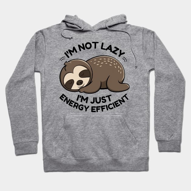 I'm Not Lazy I'm Just Energy Efficient Funny Sloth Sleeping Hoodie by starryskin